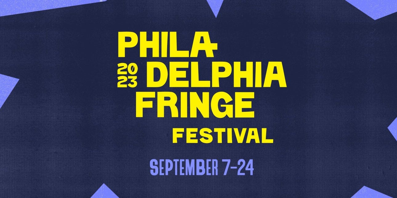 Philadelphia Fringe Diary 2023 (Festival Concluded)