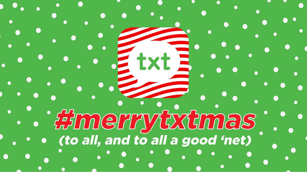 #merrytxtmas (to all, and to all a good ‘net)